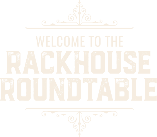 Welcome to the Rackhouse Roundtable